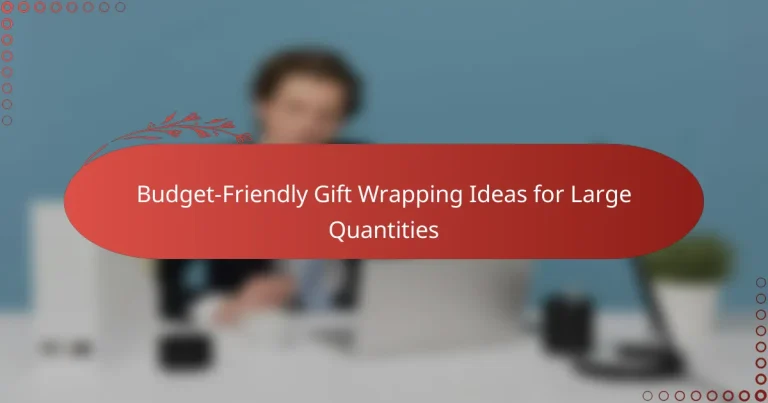 Budget-Friendly Gift Wrapping Ideas for Large Quantities