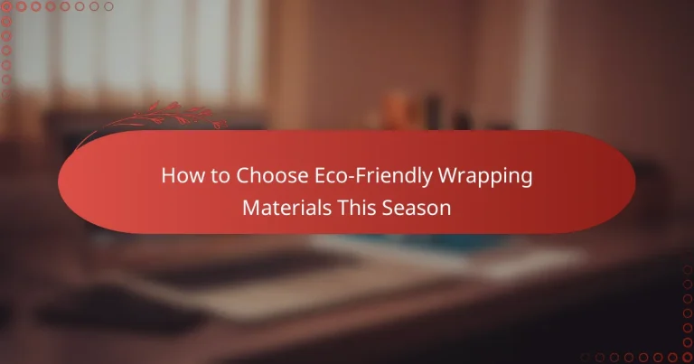 How to Choose Eco-Friendly Wrapping Materials This Season