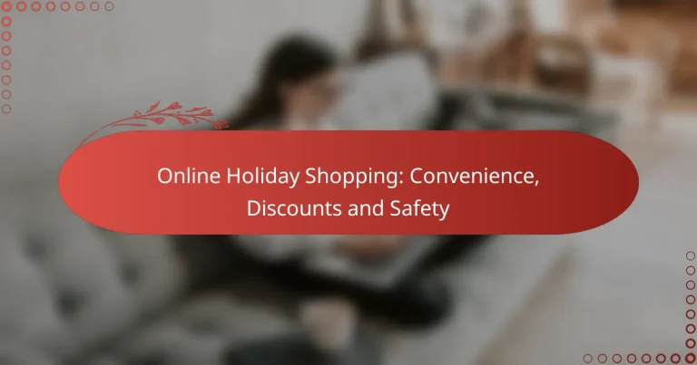 Online Holiday Shopping: Convenience, Discounts and Safety