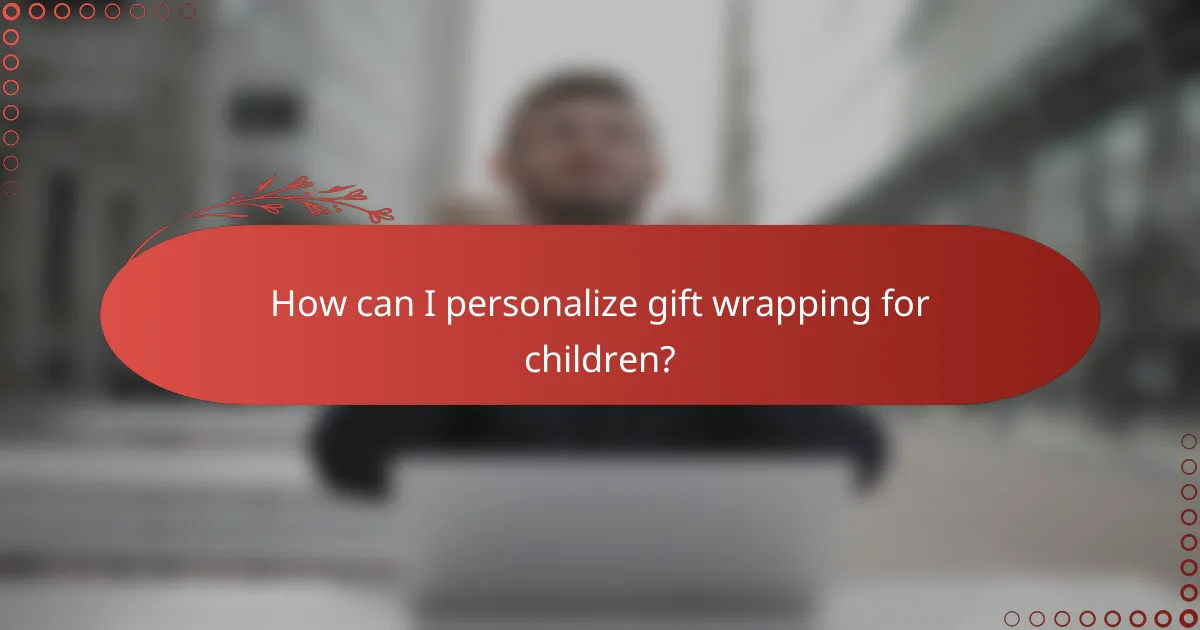 How can I personalize gift wrapping for children?