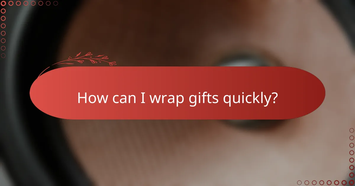How can I wrap gifts quickly?