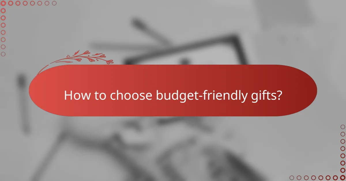 How to choose budget-friendly gifts?