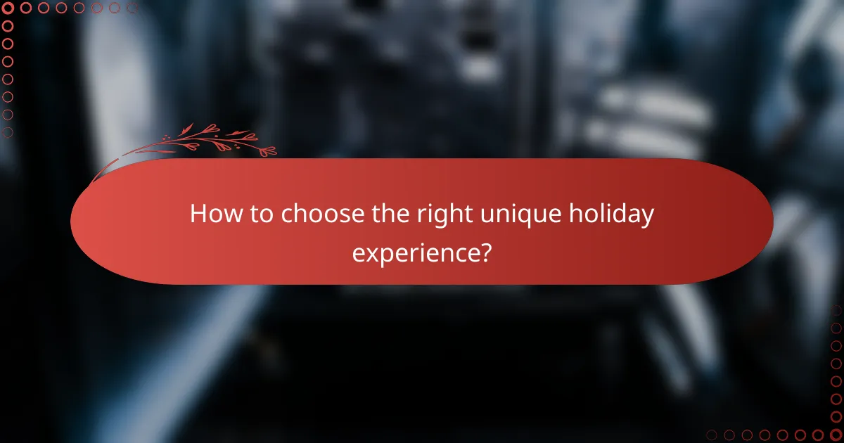 How to choose the right unique holiday experience?