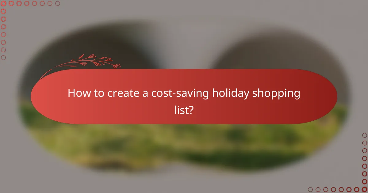 How to create a cost-saving holiday shopping list?