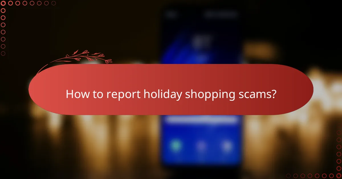 How to report holiday shopping scams?