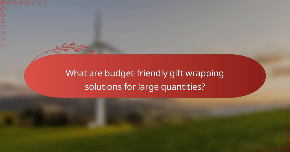 What are budget-friendly gift wrapping solutions for large quantities?