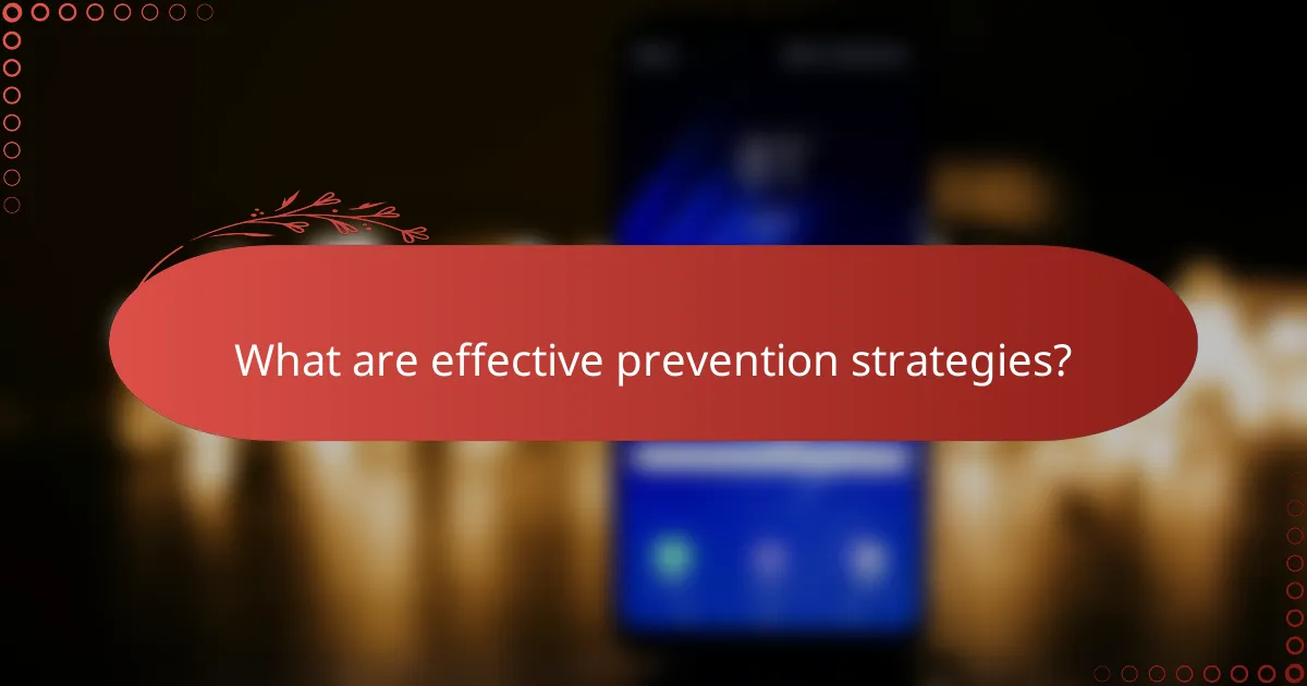 What are effective prevention strategies?