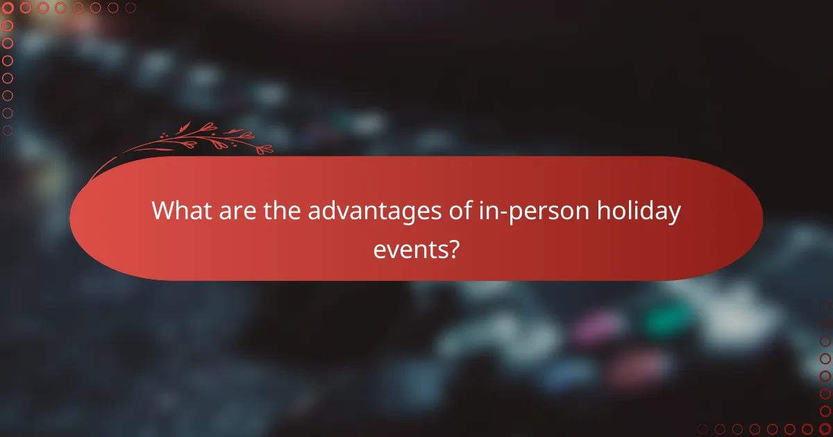 What are the advantages of in-person holiday events?