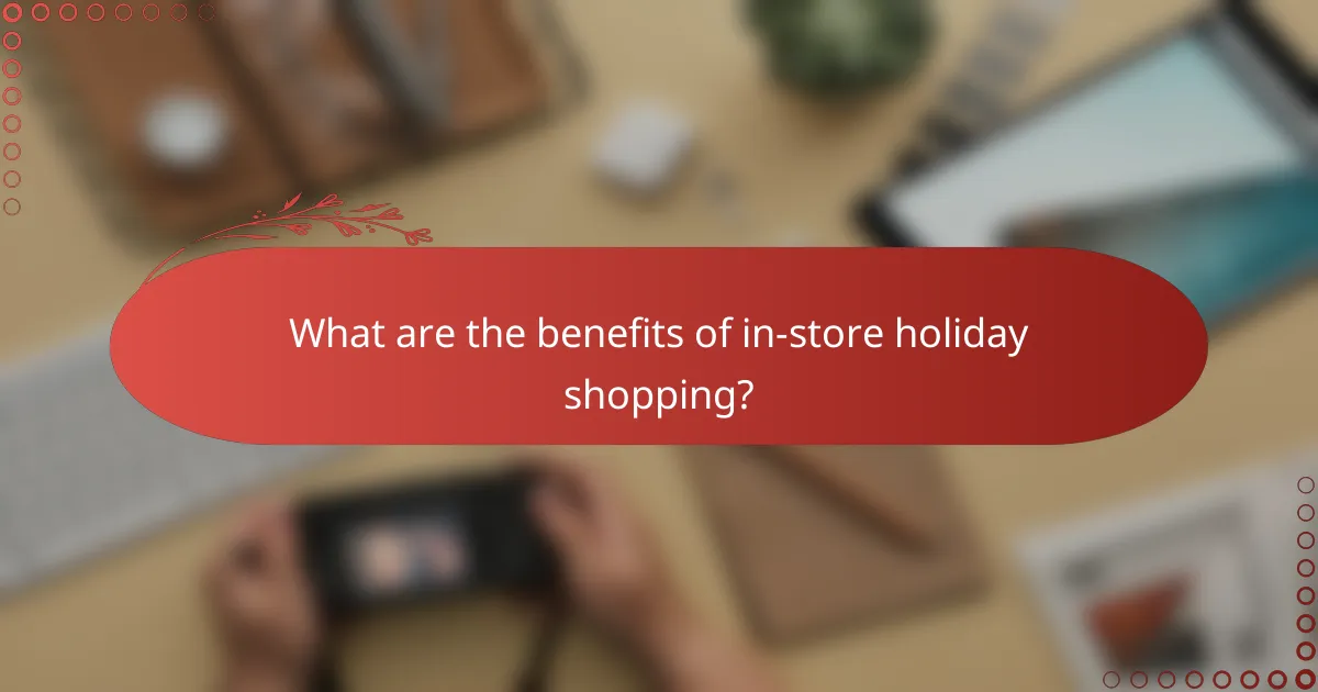 What are the benefits of in-store holiday shopping?