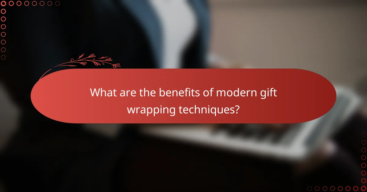 What are the benefits of modern gift wrapping techniques?