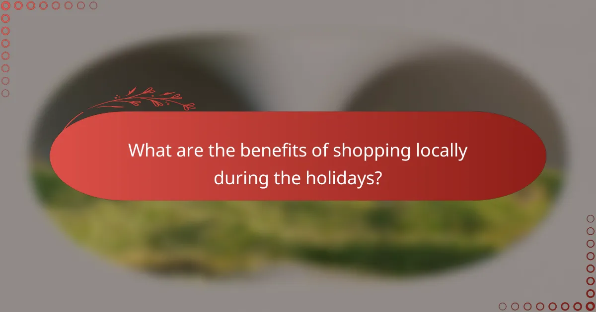 What are the benefits of shopping locally during the holidays?