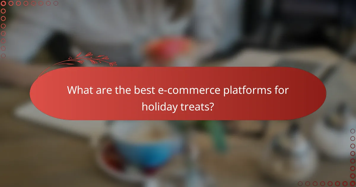 What are the best e-commerce platforms for holiday treats?