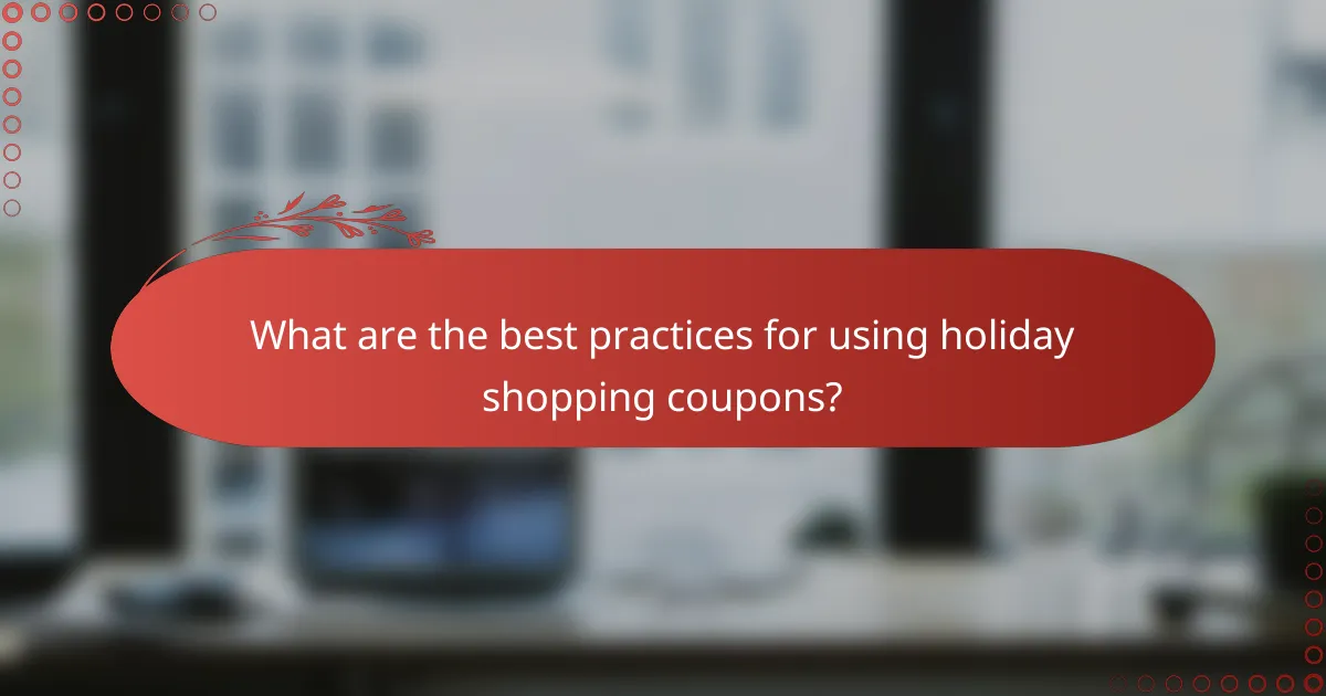 What are the best practices for using holiday shopping coupons?