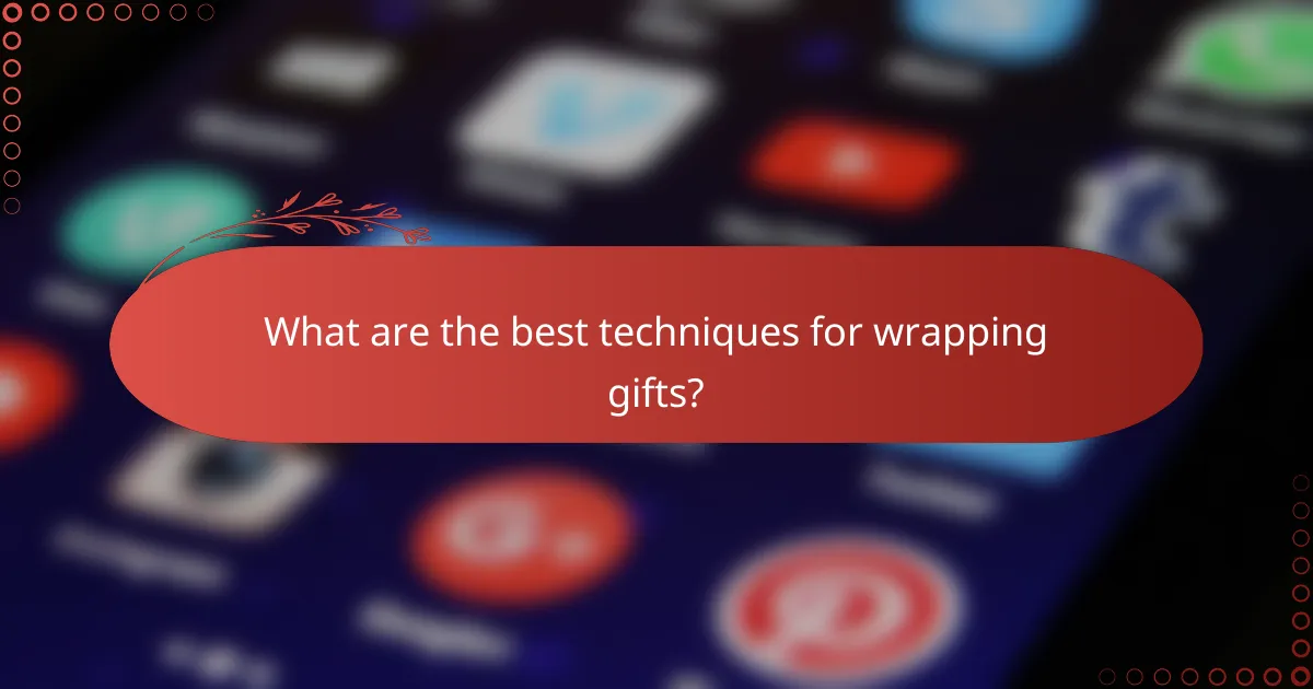 What are the best techniques for wrapping gifts?