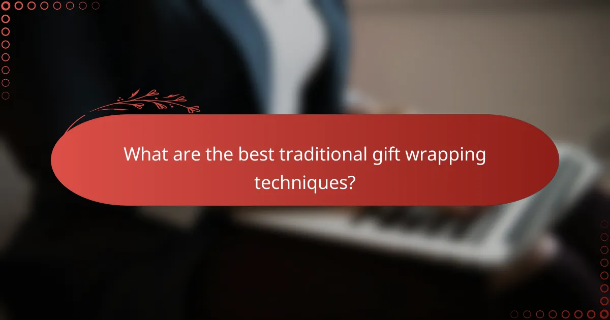 What are the best traditional gift wrapping techniques?