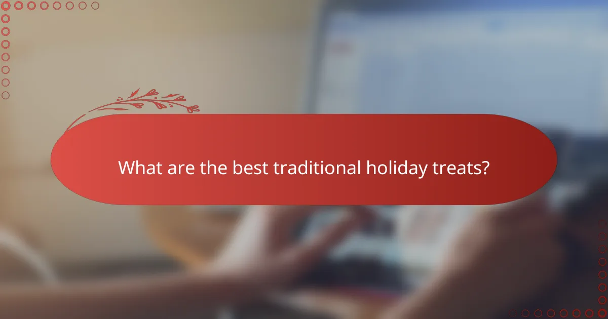 What are the best traditional holiday treats?