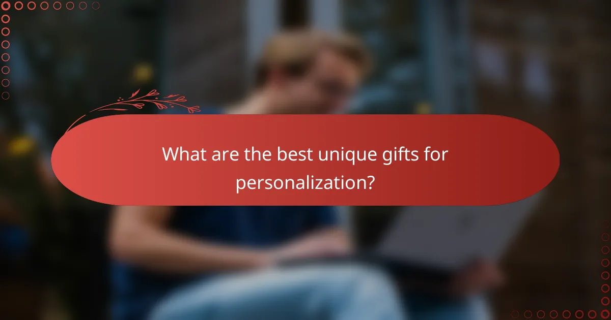 What are the best unique gifts for personalization?