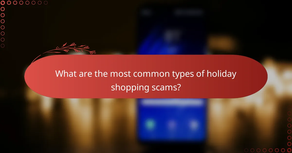 What are the most common types of holiday shopping scams?