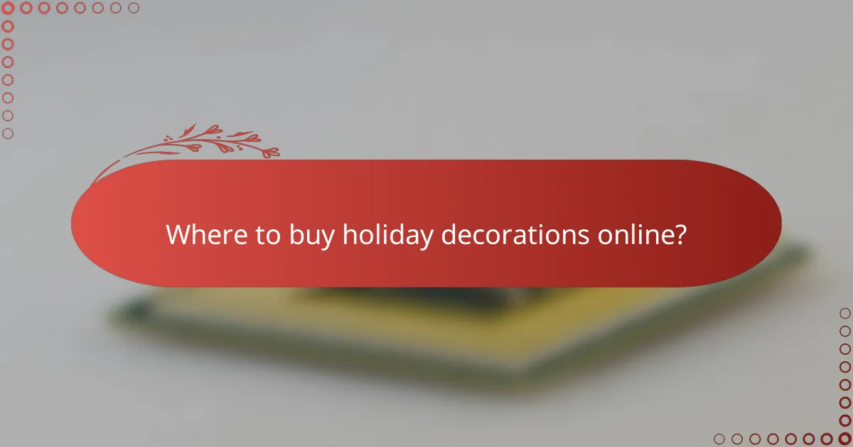 Where to buy holiday decorations online?